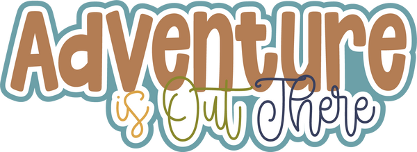 Adventure is Out There - Layered Scrapbook Page Title Die Cut