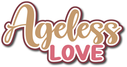 Ageless Love - Scrapbook Page Title Sticker
