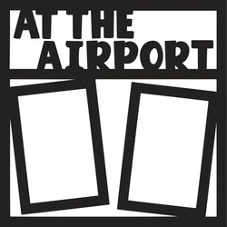 At the Airport - 2 Vertical Frames - Scrapbook Page Overlay Die Cut - Choose a Color
