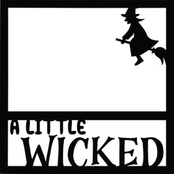 A Little Wicked - Scrapbook Page Overlay Die Cut