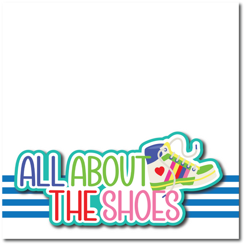 All About the Shoes - Printed Premade Scrapbook Page 12x12 Layout