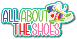 All About the Shoes - Scrapbook Page Title Sticker