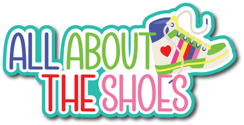 All About the Shoes - Scrapbook Page Title Sticker