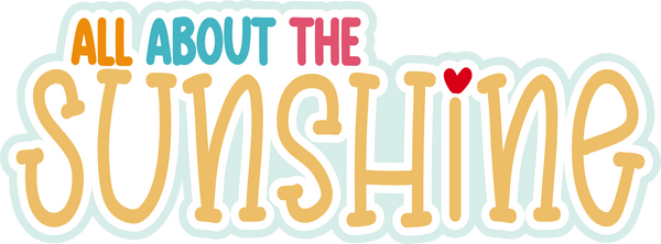 All About the Sunshine - Scrapbook Page Title Sticker
