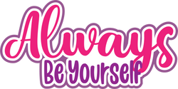 Always Be Yourself - Scrapbook Page Title Die Cut