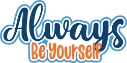 Always Be Yourself - Scrapbook Page Title Die Cut