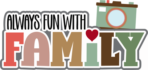 Always Fun with Family - Scrapbook Page Title Sticker