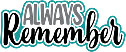 Always Remember - Digital Cut File - SVG - INSTANT DOWNLOAD