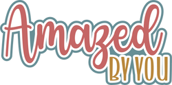 Amazed By You - Digital Cut File - SVG - INSTANT DOWNLOAD