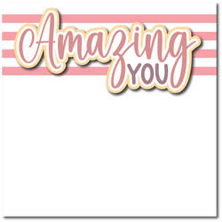 Amazing You - Printed Premade Scrapbook Page 12x12 Layout