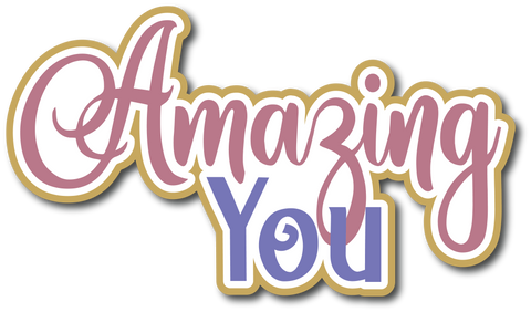 Amazing You - Scrapbook Page Title Die Cut