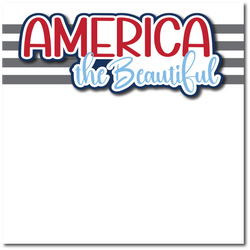 America the Beautiful - Printed Premade Scrapbook Page 12x12 Layout