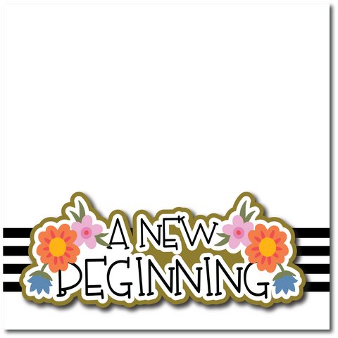 A New Beginning -  Printed Premade Scrapbook Page 12x12 Layout