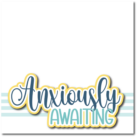 Anxiously Awaiting - Printed Premade Scrapbook Page 12x12 Layout