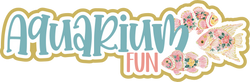 Aquarium Fun - Scrapbook Page Title Die Cut