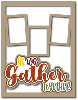 As We Gather Together - 3 Frames - Scrapbook Page Layered Overlay Kit - 8.5 x 11
