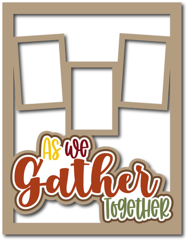 As We Gather Together - 3 Frames - Scrapbook Page Layered Overlay Kit - 8.5 x 11
