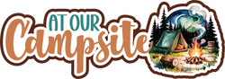 At Our Campsite - Scrapbook Page Title Sticker