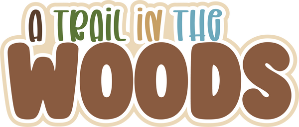 A Trail in the Woods - Scrapbook Page Title Die Cut