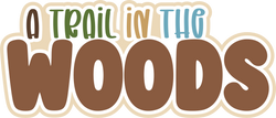 A Trail in the Woods - Digital Cut File - SVG - INSTANT DOWNLOAD