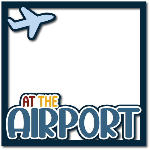 At the Airport - Layered Overlay - Digital Cut File - SVG - INSTANT DOWNLOAD