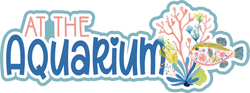 At the Aquarium - Scrapbook Page Title Die Cut