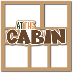 At the Cabin - Layered Overlay - Digital Cut File - SVG - INSTANT DOWNLOAD