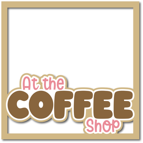 At the Coffee Shop - Layered Overlay - Digital Cut File - SVG - INSTANT DOWNLOAD