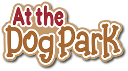 At the Dog Park - Scrapbook Page Title Sticker