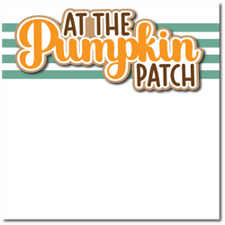 At the Pumpkin Patch - Printed Premade Scrapbook Page 12x12 Layout