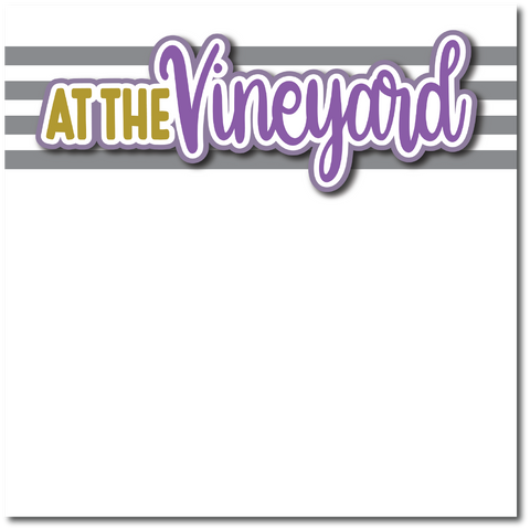 At the Vineyard - Printed Premade Scrapbook Page 12x12 Layout
