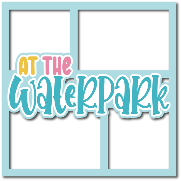 At the Waterpark - Layered Overlay - Digital Cut File - SVG - INSTANT DOWNLOAD