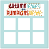 Autumn Leaves and Pumpkins Please - Scrapbook Single Page Kit