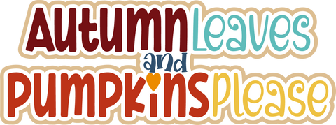 Autumn Leaves and Pumpkins Please - Scrapbook Page Title Die Cut