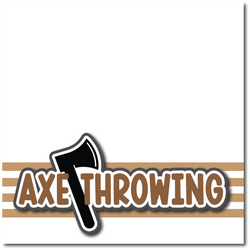 Axe Throwing -  Printed Premade Scrapbook Page 12x12 Layout