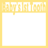 Baby's 1st Tooth - Scrapbook Page Overlay Die Cut - Choose a Color