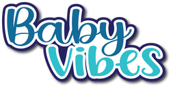 Baby Vibes - Scrapbook Page Title Sticker