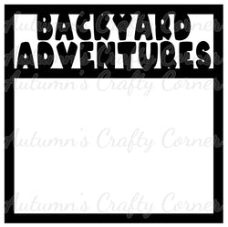 Backyard Adventures - Scrapbook Page Overlay