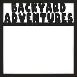 Backyard Adventures - Scrapbook Page Overlay Die Cut - Choose a Color