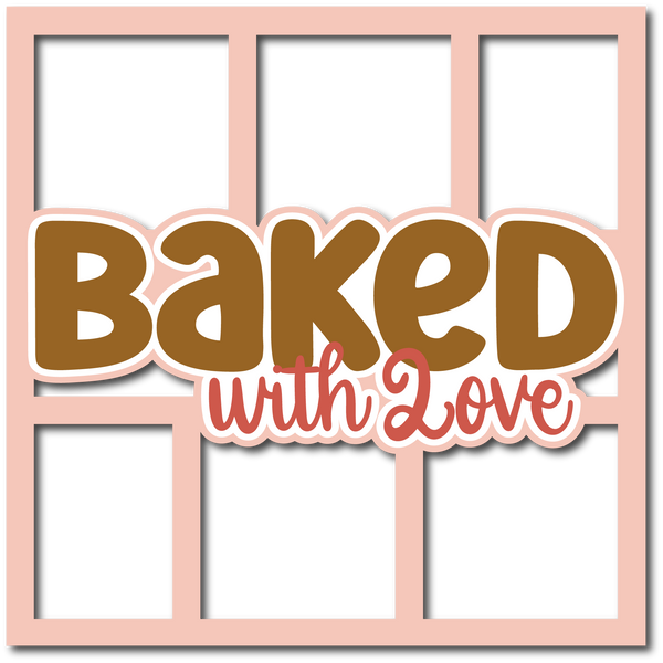 Baked with Love - 6 Frames - Layered Overlay - Digital Cut File - SVG - INSTANT DOWNLOAD