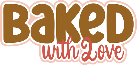 Baked with Love - Scrapbook Page Title Die Cut