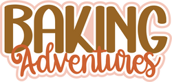 Baking Adventures - Scrapbook Page Title Sticker