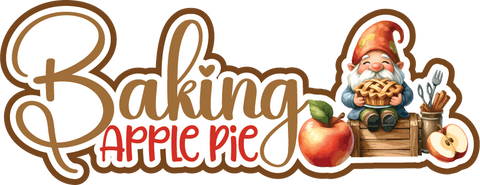 Baking Apple Pie - Scrapbook Page Title Die Cut