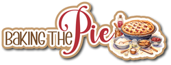 Baking the Pie - Scrapbook Page Title Sticker