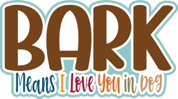 Bark Means I Love You in Dog - Scrapbook Page Title Sticker