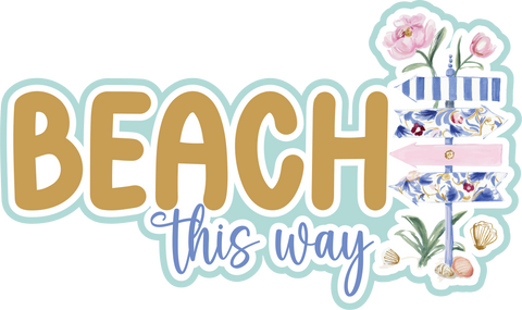 Beach this Way - Scrapbook Page Title Die Cut