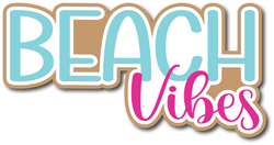 Beach Vibes - Scrapbook Page Title Die Cut