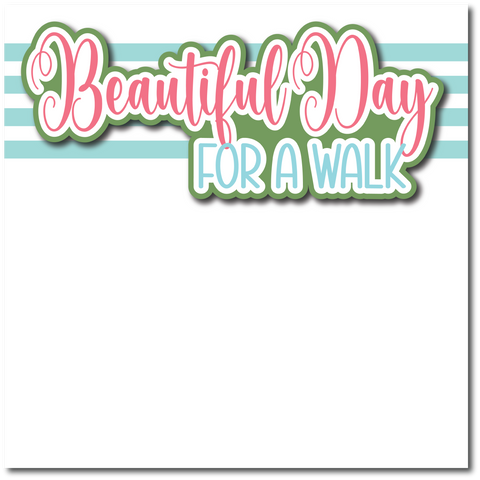 Beautiful Day for a Walk - Printed Premade Scrapbook Page 12x12 Layout