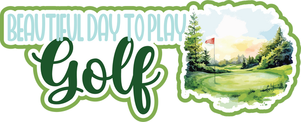 Beautiful Day to Play Golf - Scrapbook Page Title Sticker