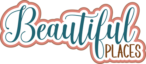 Beautiful Places - Scrapbook Page Title Die Cut